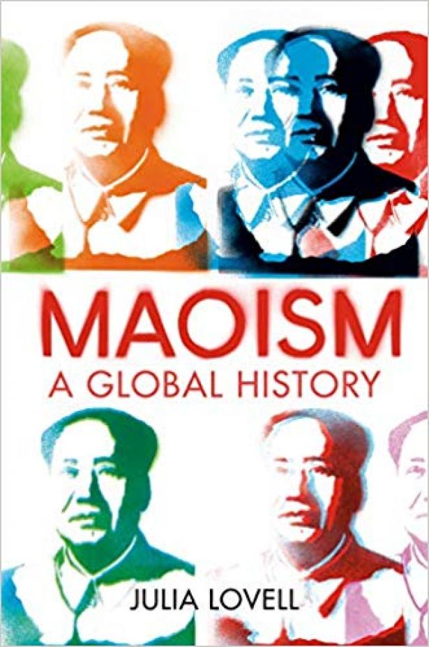 Maoism:  A Global History (2019) By Julia Lovell